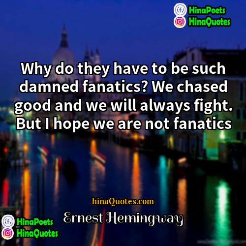 Ernest Hemingway Quotes | Why do they have to be such
